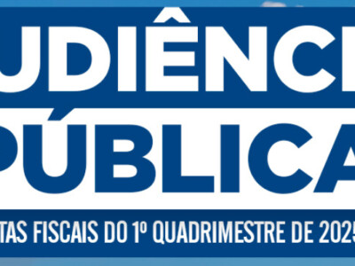 Audiência Pública das Metas Fiscais do 1º Quadrimestre de 2025